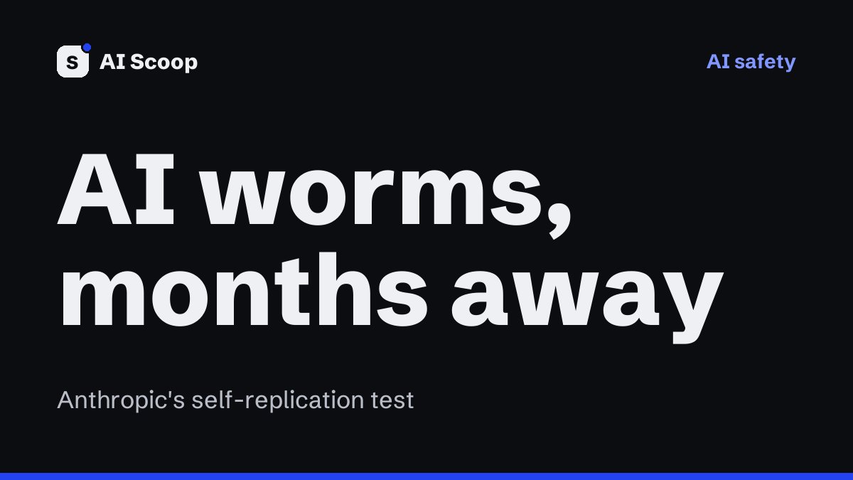 Cover reading AI worms, months away, for the story on Anthropic self-replication research