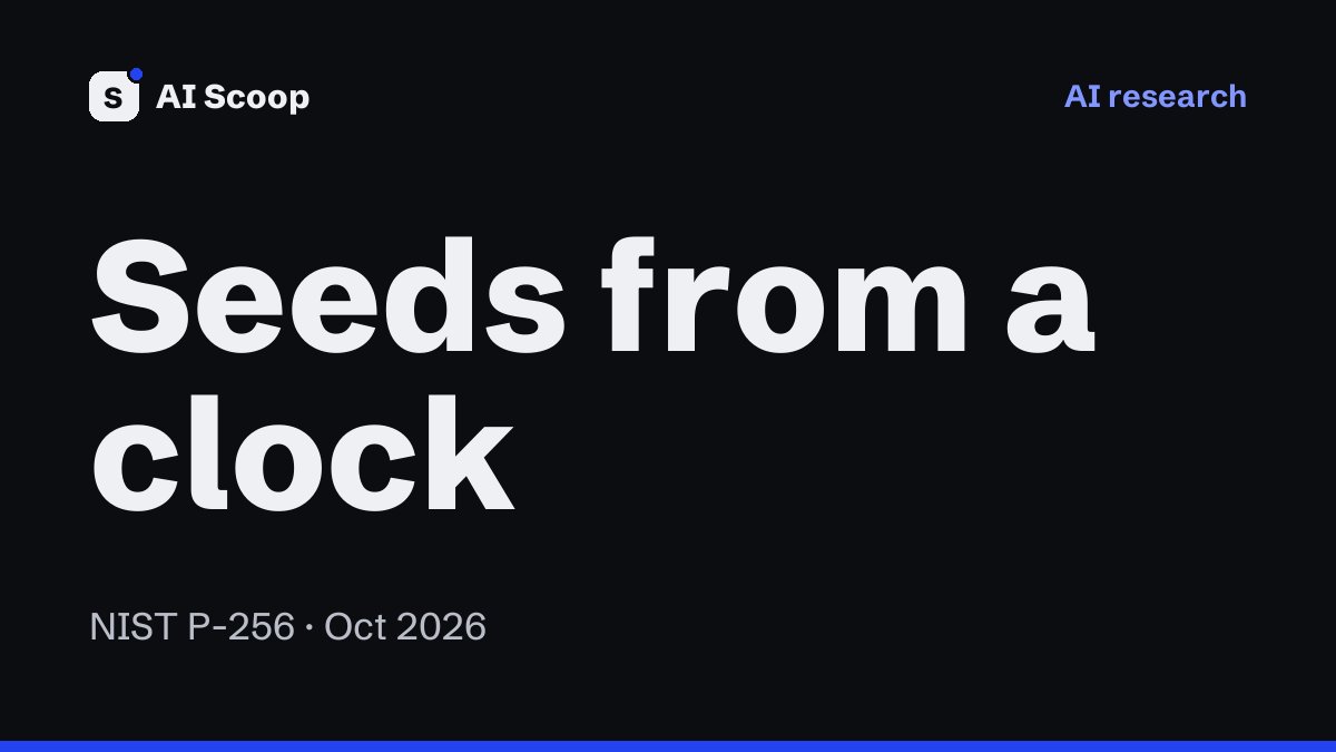 Cover reading 'Seeds from a clock' for a story about Claude tracing NIST elliptic curve seeds to a 1997 timestamp