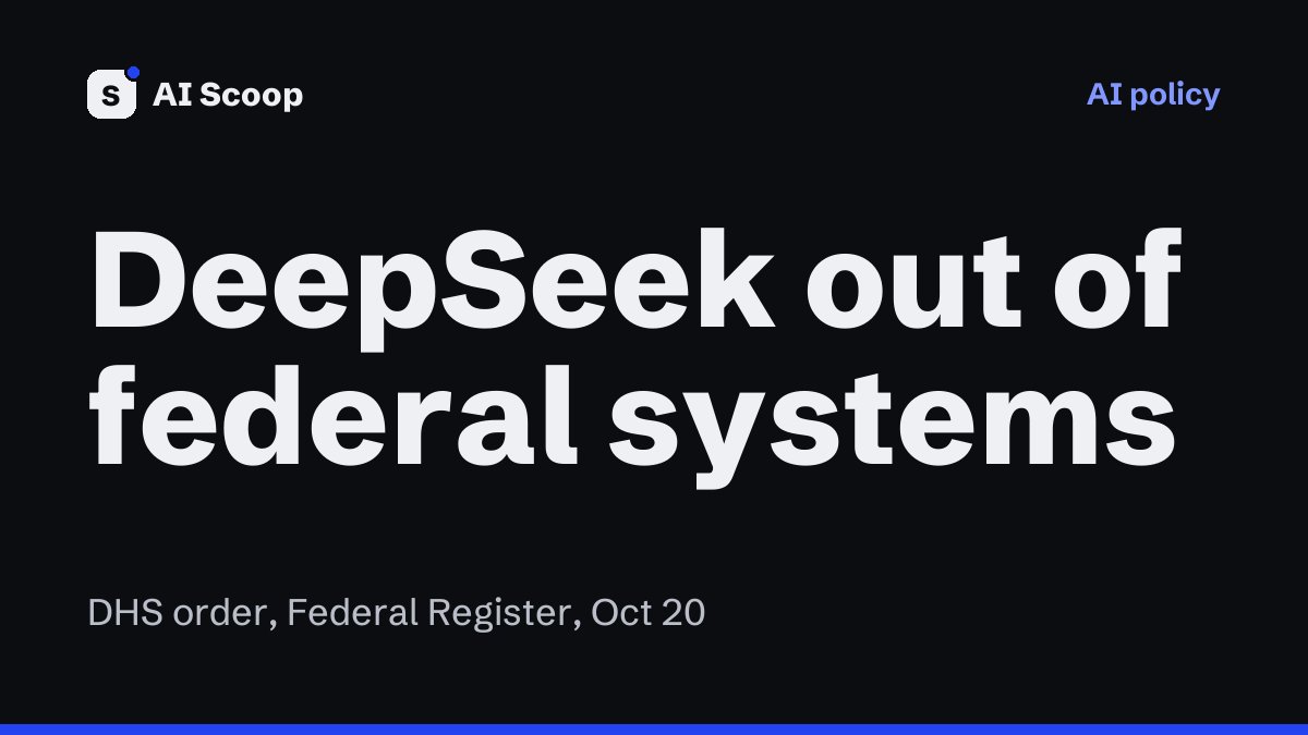 Editorial cover reading DeepSeek out of federal systems, for the story on the DHS order banning DeepSeek from civilian agencies