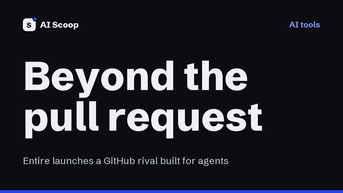 Text cover reading Beyond the pull request, for the story on Entire's Trails code review
