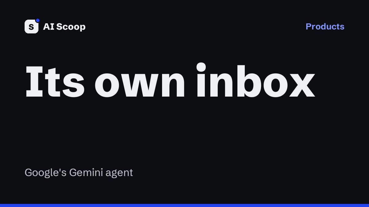 Its own inbox: cover for the Google Gemini agent story