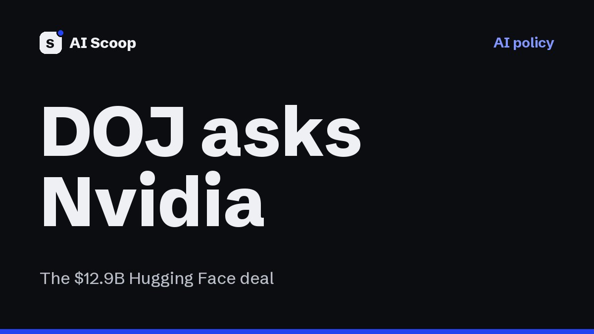 Text cover reading DOJ asks about Nvidia, for the story on the Justice Department's questions about Nvidia's Hugging Face acquisition